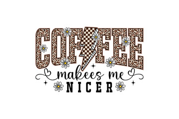 Funny Quote "Coffee Makes Me Nicer" Leopard Print Sublimation Design