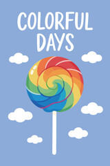 Fototapeta premium Colorful Swirl Rainbow Lollipop with Clouds and Colorful Days Text for Sweet Candy and Childhood Concept