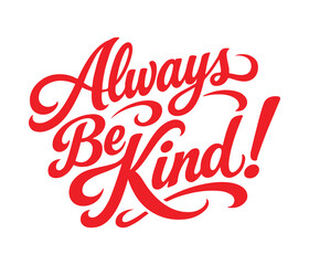 Always Be Kind calligraphy text in vibrant red on a white background