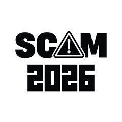 Bold black “SCAM 2026” typography with exclamation mark warning triangle, modern graphic design on white background, concept for fraud alert, cybercrime risk, financial scam awareness artwork.