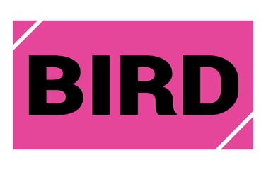 BIRD text written on pink-black stamp sign.