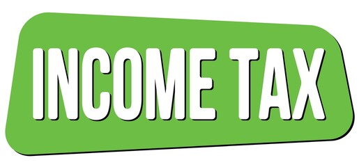 INCOME TAX text on green trapeze stamp sign.