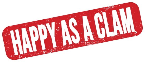 HAPPY AS A CLAM text on red grungy stamp sign.