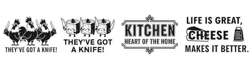 Kitchen and Cheese: Quirky kitchen quotes create a humorous scene with playful chickens brandishing knives, complemented by the declaration that Life is Great, Cheese Makes It Better. 
