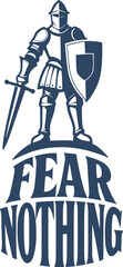 Medieval knight and fear nothing message