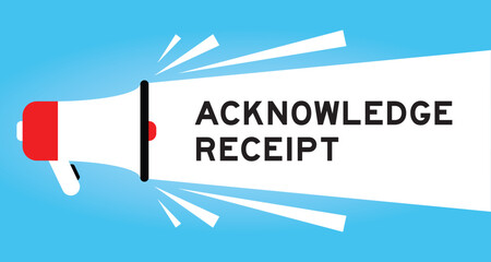 Color megaphone icon with word acknowledge receipt in white banner on blue background