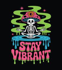 Stay Vibrant Psychedelic Skeleton Meditating Mushroom Retro Art Design t shirt design