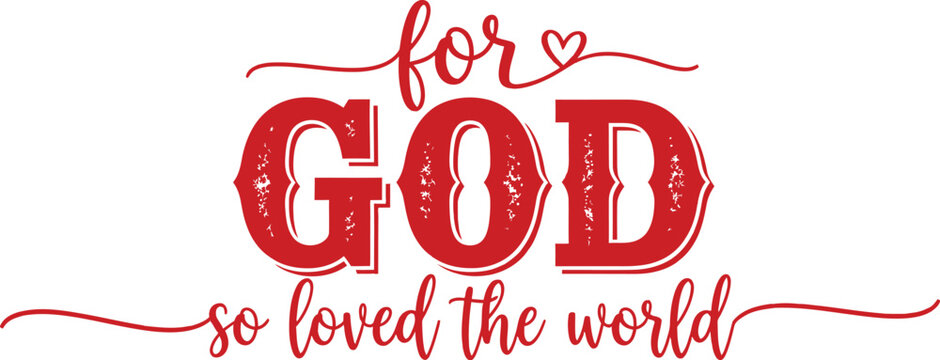 For God So Loved The World Christian Typography