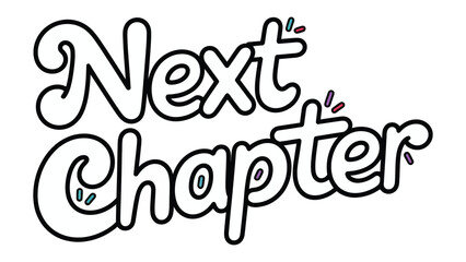 Next Chapter: The phrase Next Chapter is creatively designed. It reflects a journey, a start of a new adventure.