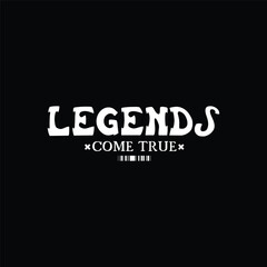 legends come true motivational urban typography t-shirt design