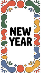 Vibrant New Year: Celebrate the dawn of a new year with a burst of color and cheerful energy. The design features a bold NEW YEAR message framed by playful, abstract shapes.