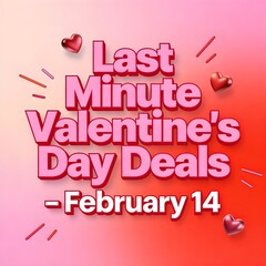 Fototapeta premium Last Minute Valentine’s Day Promotion with February 14 Text