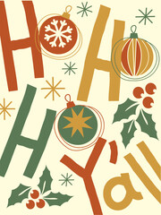 Christmas background with holiday phrase Ho Ho Ho decorated with ornaments, holly and winter elements in warm retro color palette. Vector vintage illustration