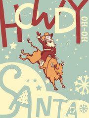 Howdy Santa rodeo vector illustration. Western Christmas illustration Santa Claus riding wild bull with typography Howdy Santa and Ho Ho text in vintage color palette on retro background and winter de