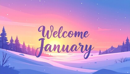 Serene winter landscape with Welcome January text at sunrise
