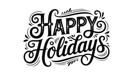 happy holidays decorative hand drawn typography illustration with ornate swirls flourishes and vintage lettering isolated on white festive greeting design © Zavivec