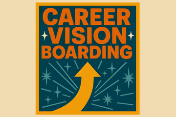 Retro Career Inspiration. Retro Poster ? "Career Vision Boarding" in bold rounded font, poster layout with radiating arrow and star lines, halftone textures,
