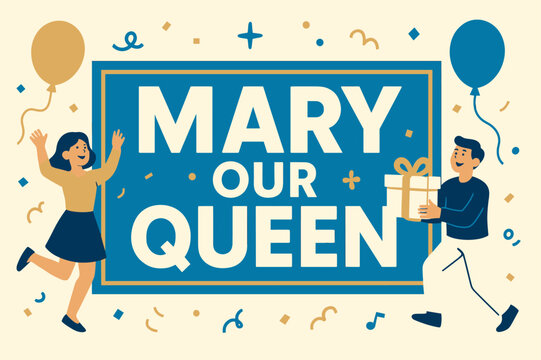Festive Celebration Banner. Mary Our Queen banner, flat vector illustration, bold oversized text inside rectangular frame banner, cartoon characters dancing