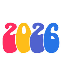 New Year 2026 text typography phrase design for T-shirts and apparel on plain white transparent isolated background for shirt, hoodie, sweatshirt, card, tag, mug, icon, poster or badge