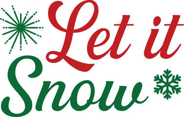 Let It Snow winter typography clip art design on plain white transparent isolated background for card, shirt, hoodie, sweatshirt, apparel, card, tag, mug, icon, poster or badge