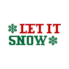 Let It Snow winter typography clip art design on plain white transparent isolated background for card, shirt, hoodie, sweatshirt, apparel, card, tag, mug, icon, poster or badge