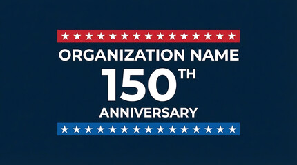 150th Anniversary Celebration for Organization, Milestone Event Graphic with Stars and Stripes