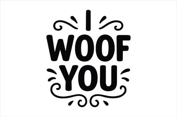 A playful graphic design features the text woof you styled with decorative swirls and canine elements