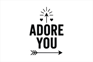 A simple black and white graphic displays the word adore you with hearts and an arrow design