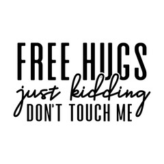 Free Hugs Just Kidding Don't Touch Me Svg