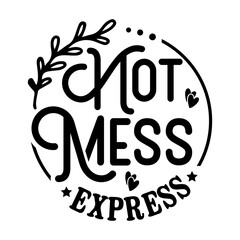 Hot Mess Express Svg