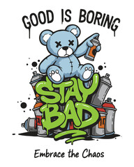 Edgy vector illustration featuring a rebellious teddy bear with a 'stay bad' message, creating a chaotic yet captivating design for daring and bold themes.