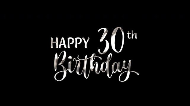 30th happy birthday text animation in silver metallic effect. suitable for birthday celebrations, social media posts, and greeting cards. Includes alpha channel for any background.