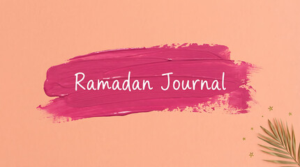 Ramadan Journal text on a pink brush stroke on a peach background with a palm leaf.