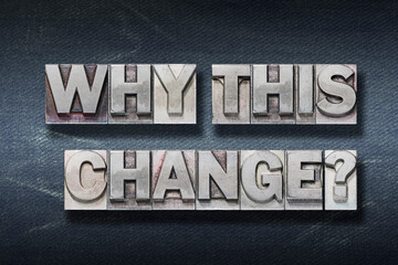 why this change den