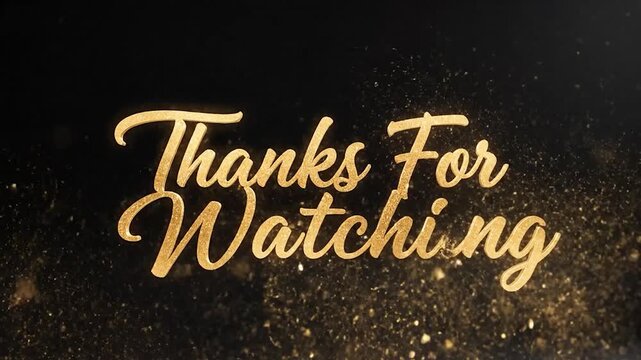 Golden cursive 'Thanks For Watchi' text with sparkling glitter on a dark background
