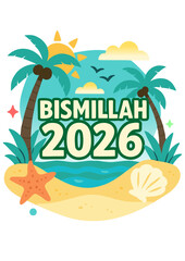 Obraz premium New year motivation, Islamic motivation, Vibrant summer-themed illustration celebrating Bismillah 2026 with tropical elements for promotional or festive content.