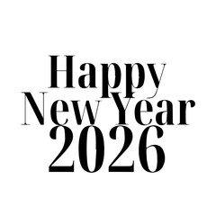 Elegant black and white typography design featuring the celebratory greeting happy new year 2026 in a clean minimalist style perfect for seasonal announcements