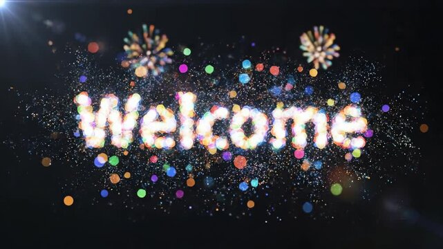 Sparkling welcome text with colorful fireworks and bokeh effects on black background