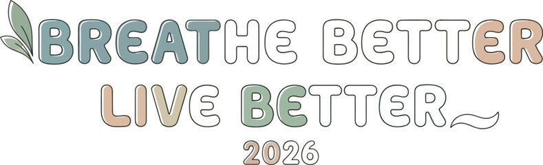 Gentle pastel typography featuring the motivational phrase breathe better live better with a small leaf motif and the year 2026