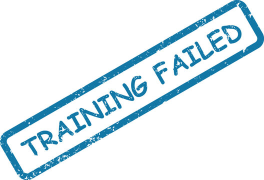 Distressed blue rubber stamp impression shows the significant message TRAINING FAILED on white background