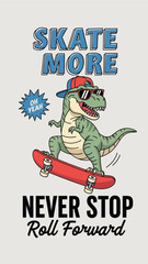 Obraz premium Cool Cartoon T Rex Skater with Skate More Never Stop Slogan for Apparel