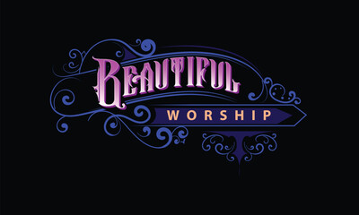 BEAUTIFUL WORSHIP lettering custom style design