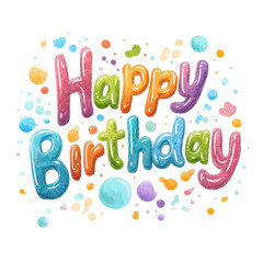 Happy Birthday: A colorful, joyful graphic with the words Happy Birthday, ideal for cards and celebrations. The vivid text, set against a backdrop of festive splashes.