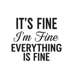 Fototapeta premium Inspirational Quote Saying Everything Is Fine on Transparent Background