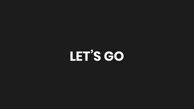 Lets Go Minimal Particle Text Animation 4K Energetic Action Prompt for Dynamic Content