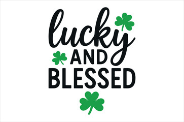 Fototapeta premium Lucky and blessed calligraphy with clovers a festive and positive message