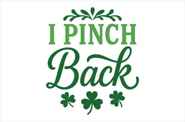 I pinch back a festive st patrick s day themed graphic with clovers