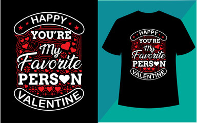 Happy you're my favorite person valentine t-shirt design with red hearts and vintage typography isolated on white background, Vector