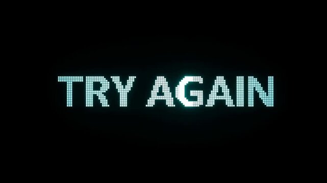 Digital display showing the message "TRY AGAIN." Represents resilience and motivation in overcoming challenges