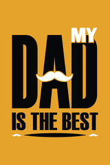 My Dad Is the Best Typography Design for Father&rsquo;s Day Celebration, Bold Quote Poster on Yellow Background